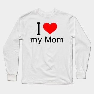 I love my mom Long Sleeve T-Shirt